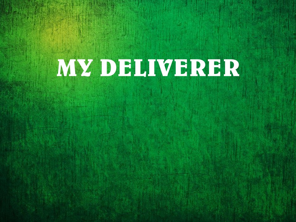 My Deliverer