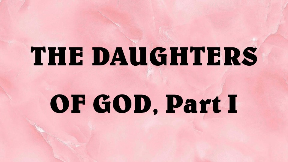 The Daughters of God, Part I
