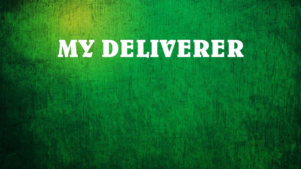 My Deliverer