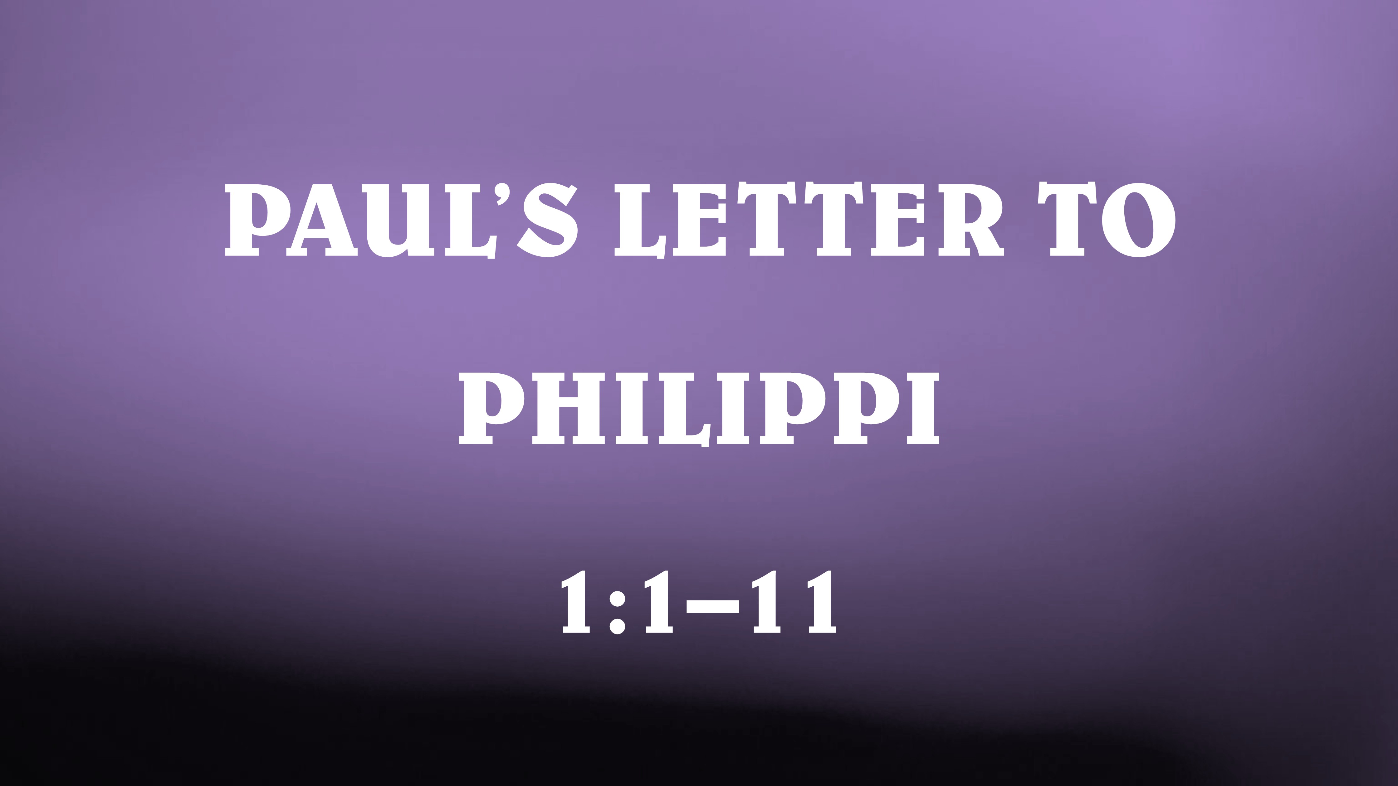 Paul's Letter to Philippi, 1:1-11