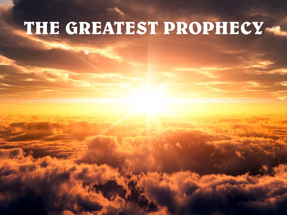 The Greatest Prophecy