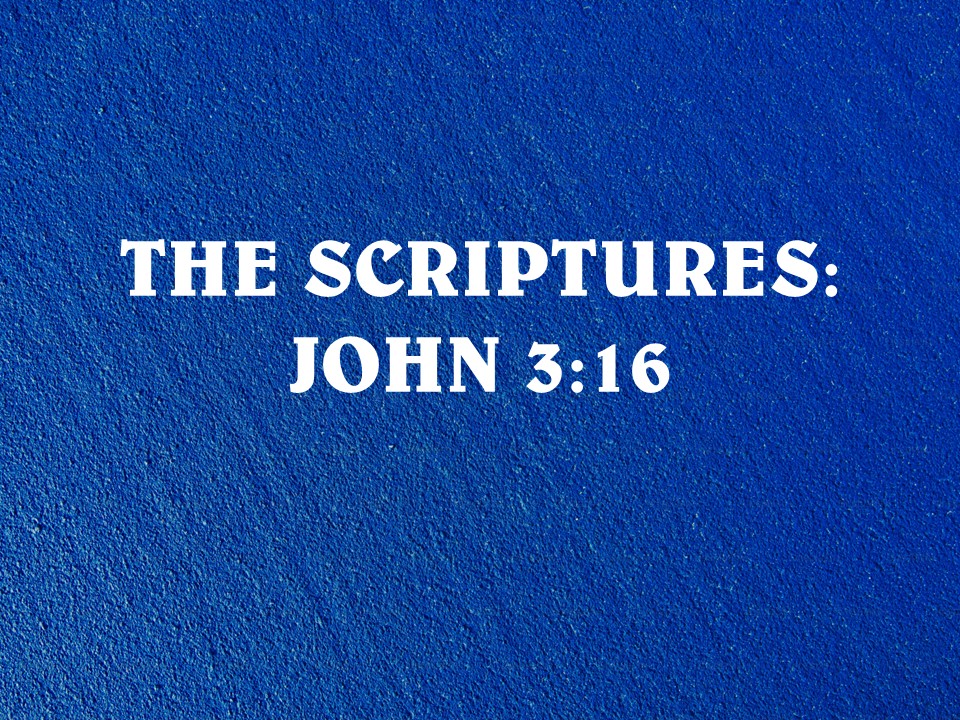 The Scriptures: John 3:16