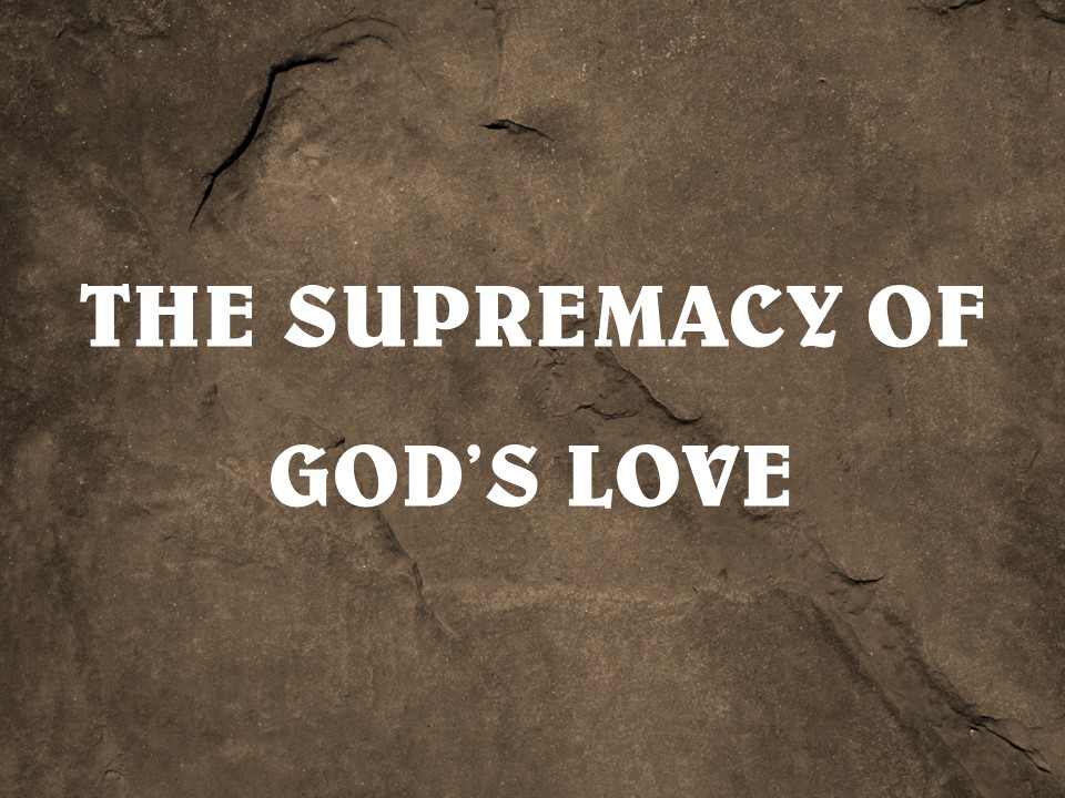 The Supremacy of God's Love